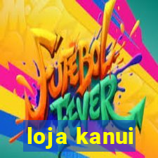 loja kanui